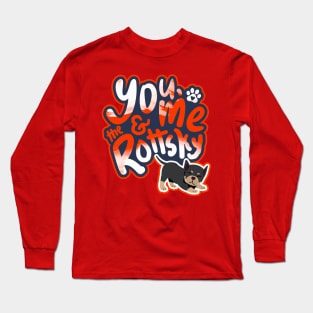 You, Me And The Rottsky - My Playful Mix Breed Rottsky Dog Long Sleeve T-Shirt